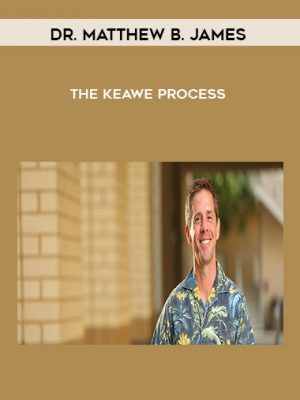 Dr. Matthew B. James – The Keawe Process