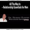 Dr. Robert Glover – All The Way In – Relationship Essentials for Men