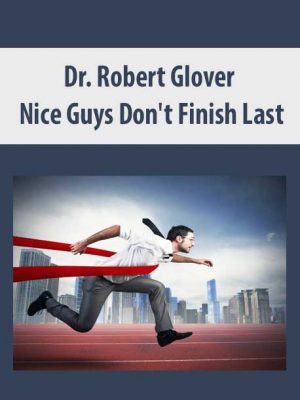 Dr. Robert Glover – Nice Guys Don’t Finish Last