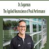 Dr. Sugarman – The Applied Neuroscience of Peak Performance