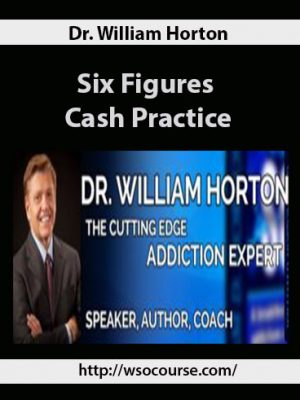 Dr. William Horton – Six Figures Cash Practice