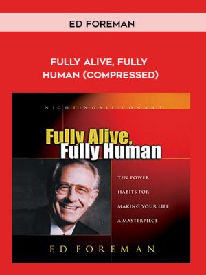 Ed Foreman – Fully Alive, Fully Human (Compressed)