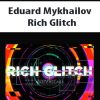 Eduard Mykhailov – Rich Glitch