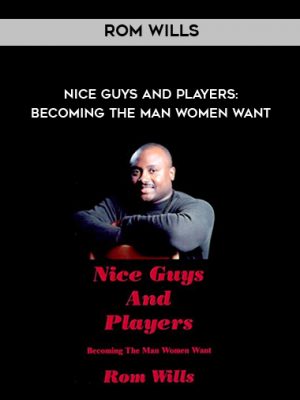 Rom Wills – Nice Guys and Players: Becoming the Man Women Want