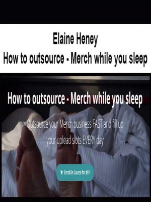 Elaine Heney – How to outsource – Merch while you sleep