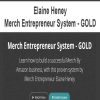 Elaine Heney – Merch Entrepreneur System – GOLD