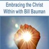 Embracing the Christ Within with Bill Bauman
