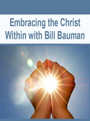 Embracing the Christ Within with Bill Bauman