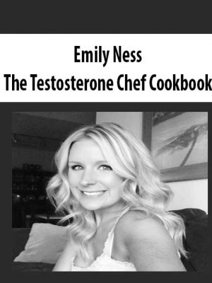Emily Ness – The Testosterone Chef Cookbook