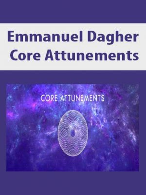 Emmanuel Dagher – Core Attunements