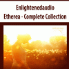 Enlightenedaudio – Etherea – Complete Collection