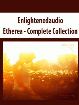 Enlightenedaudio – Etherea – Complete Collection