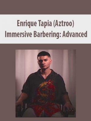 Enrique Tapia (Aztroo) – Immersive Barbering: Advanced