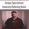 enrique tapia aztroo immersive barbering novice