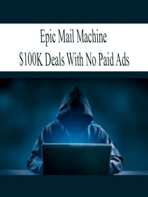 Epic Mail Machine – $100K Deals With No Paid Ads