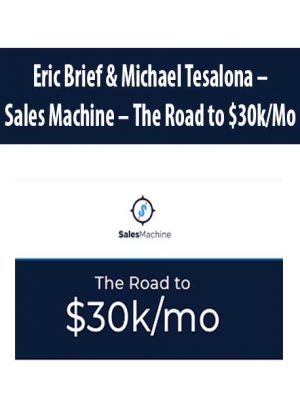 Eric Brief & Michael Tesalona – Sales Machine – The Road to $30kMo