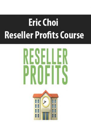 Eric Choi – Reseller Profits Course