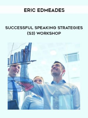 Eric Edmeades – Successful Speaking Strategies (S3) Workshop