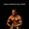 Eric Helms – KIZEN Nutrition for Lifters