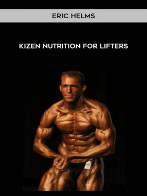 Eric Helms – KIZEN Nutrition for Lifters