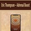 Eric Thompson – Adrenal Boost
