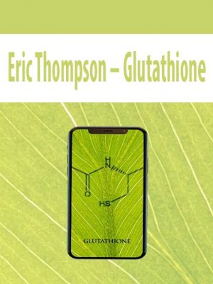 Eric Thompson – Glutathione