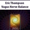 Eric Thompson – Vagus Nerve Balance