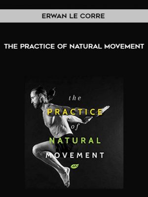 Erwan Le Corre – The Practice of Natural Movement