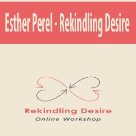 Esther Perel - Rekindling Desire