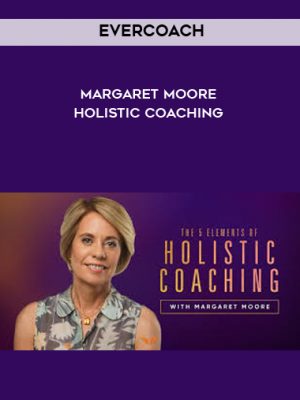 EverCoach – Margaret Moore – Holistic Coaching