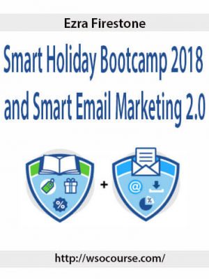 Ezra Firestone – Smart Holiday Bootcamp 2018 and Smart Email Marketing 2.0