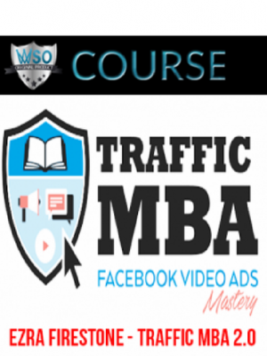 Ezra Firestone – Traffic MBA 2.0 – Facebook Video Ads Mastery