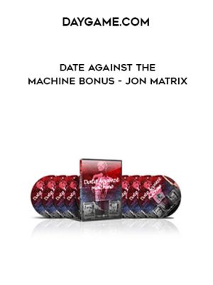 Daygame.com Date Against The Machine BONUS – Jon Matrix