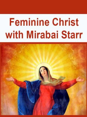 Feminine Christ with Mirabai Starr