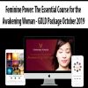 Feminine Power: The Essential Course for the Awakening Woman – GOLD Package October 2019