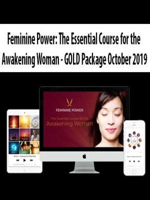 Feminine Power: The Essential Course for the Awakening Woman – GOLD Package October 2019