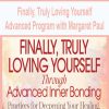 finally truly loving yourself advanced program with margaret paul