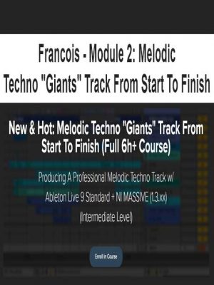 Francois – Module 2: Melodic Techno “Giants”? Track From Start To Finish