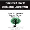 Frank Kermit – How To Build A Social Circle Network