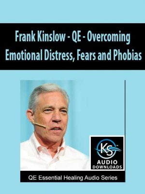 Frank Kinslow – QE – Overcoming Emotional Distress, Fears and Phobias