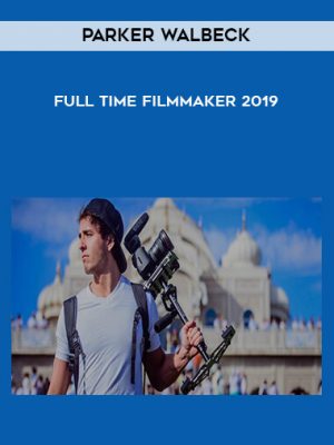 Full Time Filmmaker 2019 – Parker Walbeck