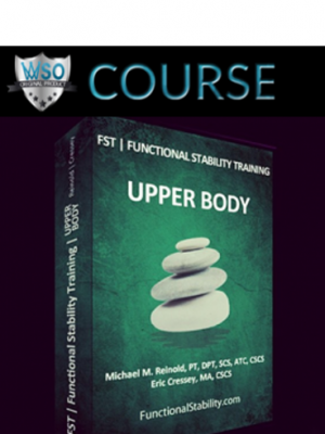 Mike Reinold & Eric Cressey – Functional Stability Training for the Upper Body