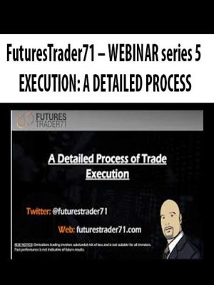 FuturesTrader71 – WEBINAR series 5 – EXECUTION: A DETAILED PROCESS