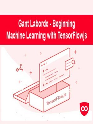 Gant Laborde – Beginning Machine Learning with TensorFlow.js