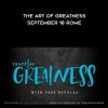 gary douglas the art of greatness september 18 rome