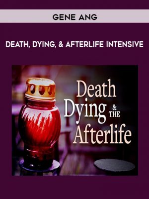 Gene Ang – Death, Dying, & Afterlife Intensive
