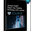 George Angell – Sniper Day Trading Workshop DVD course