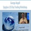 George Angell – Spyglass LSS Day Trading Workshop