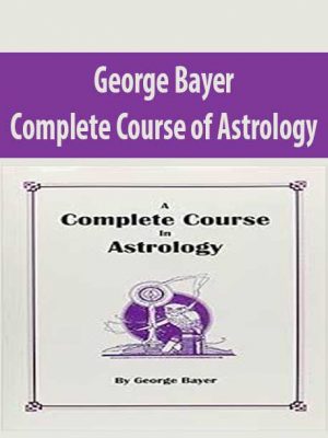 George Bayer – Complete Course of Astrology