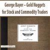george bayer gold nuggets for stock and commodity traders